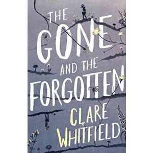 The Gone and the Forgotten, Paperback - Clare Whitfield imagine