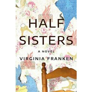 Half Sisters. A Novel, Paperback - Virginia Franken imagine