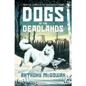 Dogs of the Deadlands, Hardback - Anthony McGowan imagine