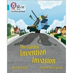 The Garden Invention Invasion. Band 07/Turquoise, Paperback - Becca Heddle imagine