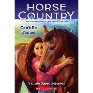 Can't Be Tamed (Horse Country #1), Paperback - Yamile Saied M ndez imagine