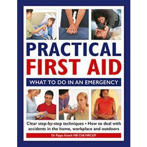 Practical First Aid. What to do in an emergency, Hardback - Dr Pippa Keech imagine
