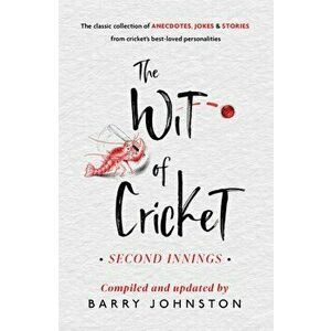 The Wit of Cricket. Second Innings, Hardback - Barry Johnston imagine