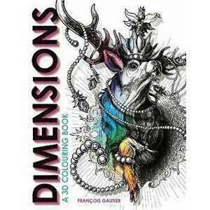 Dimensions. A 3D Colouring Book, Paperback - Francois (Illustrator) Gautier imagine