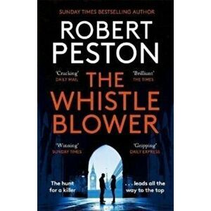 The Whistleblower. The explosive thriller from Britain's top political journalist, Paperback - Robert Peston imagine