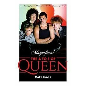 Magnifico!. The A to Z of Queen, Paperback - Mark Blake imagine