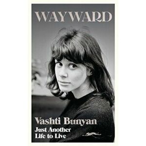 Wayward. Just Another Life to Live, Hardback - Vashti Bunyan imagine