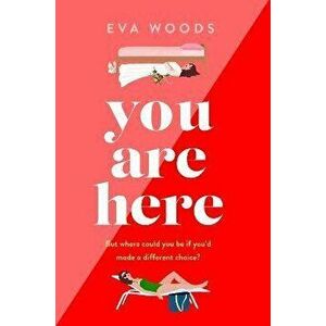 You Are Here. the new must-read from the Kindle bestselling author, Paperback - Eva Woods imagine