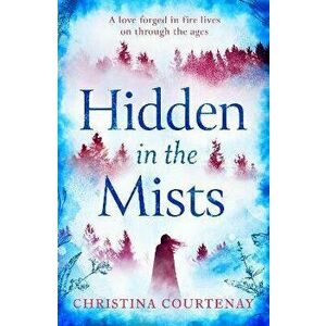 Hidden in the Mists. The sweepingly romantic, epic new dual-time novel from the author of ECHOES OF THE RUNES, Paperback - Christina Courtenay imagine