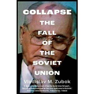 Collapse. The Fall of the Soviet Union, Paperback - Vladislav M. Zubok imagine