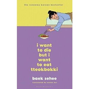 I Want to Die but I Want to Eat Tteokbokki. the South Korean hit therapy memoir recommended by BTS's RM, Hardback - Baek Sehee imagine