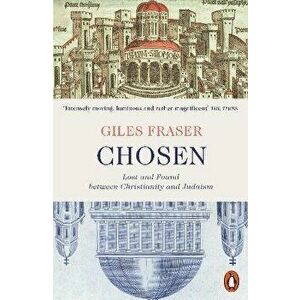 Chosen. Lost and Found between Christianity and Judaism, Paperback - Giles Fraser imagine