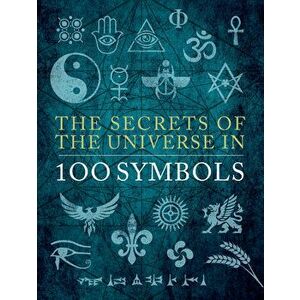 The Secrets of the Universe in 100 Symbols, Hardback - Sarah Bartlett imagine