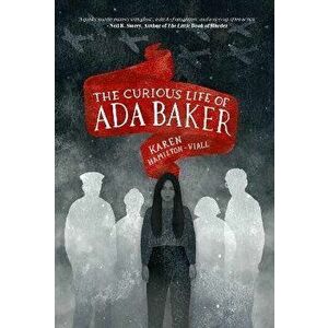 The Curious Life of Ada Baker, Paperback - Karen Hamilton-Viall imagine