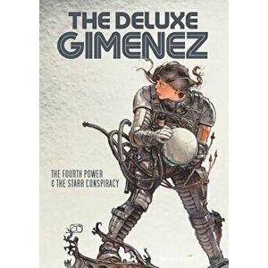 The Deluxe Gimenez: The Fourth Power & The Starr Conspiracy, Hardback - Juan Gimenez imagine