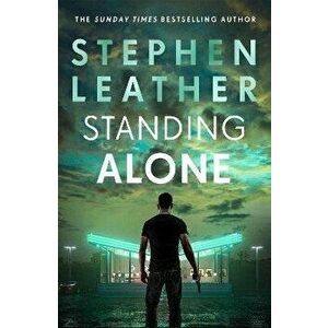 Standing Alone. A Matt Standing thriller from the bestselling author of the Spider Shepherd series, Paperback - Stephen Leather imagine