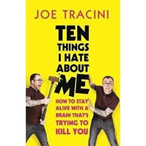 Ten Things I Hate About Me. The instant Sunday Times bestseller, Hardback - Joe Tracini imagine