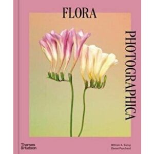 Flora Photographica. The Flower in Contemporary Photography, New Edition, Hardback - Danae Panchaud imagine