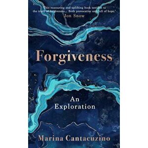 Forgiveness. An Exploration, Hardback - Marina Cantacuzino imagine
