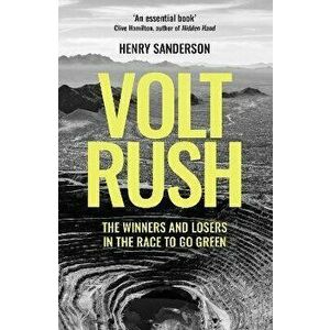 Volt Rush. The Winners and Losers in the Race to Go Green, Hardback - Henry Sanderson imagine