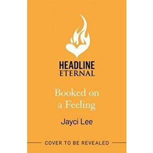Booked on a Feeling. A poignant, sexy, and laugh-out-loud bookshop romance!, Paperback - Jayci Lee imagine