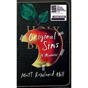 Original Sins. An extraordinary memoir of faith, family, shame and addiction, Hardback - Matt Rowland Hill imagine