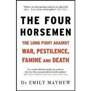 The Four Horsemen, Paperback - Emily Mayhew imagine