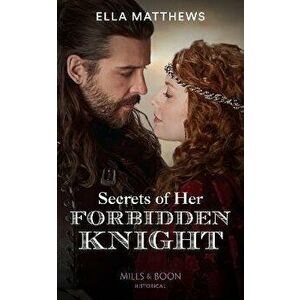 Secrets Of Her Forbidden Knight, Paperback - Ella Matthews imagine