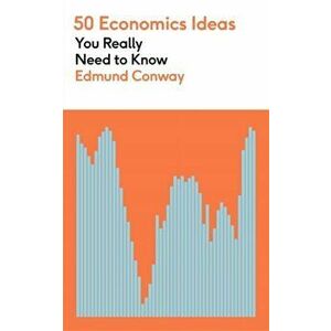 50 Economics Ideas You Really Need to Know, Paperback - Edmund Conway imagine
