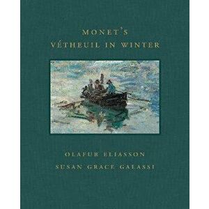 Monet's Vetheuil in Winter, Hardback - Olafur Eliasson imagine