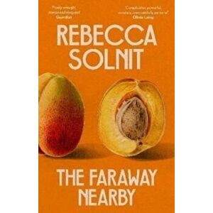 The Faraway Nearby, Paperback - Rebecca (Y) Solnit imagine