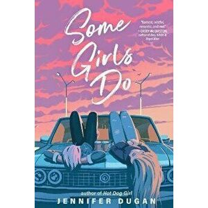 Some Girls Do, Paperback - Jennifer Dugan imagine