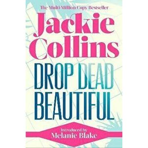 Drop Dead Beautiful. introduced by Melanie Blake, Reissue, Paperback - Jackie Collins imagine