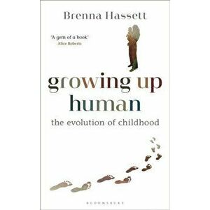Growing Up Human. The Evolution of Childhood, Hardback - Brenna Hassett imagine