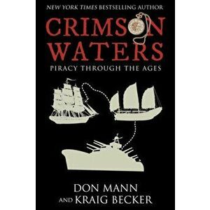 Crimson Waters. True Tales of Adventure. Looting, Kidnapping, Torture, and Piracy on the High Seas, Hardback - Kraig Becker imagine