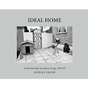 Ideal Home. A Detached Look at Modern Living, 1982-1985, Hardback - *** imagine