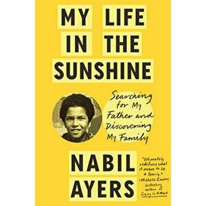My Life In The Sunshine. Searching for My Father and Discovering My Family, Hardback - Nabil Ayers imagine