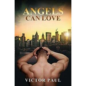 Angels Can Love, Paperback - Victor Paul imagine