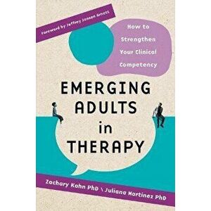 Emerging Adults in Therapy. How to Strengthen Your Clinical Competency, Paperback - *** imagine
