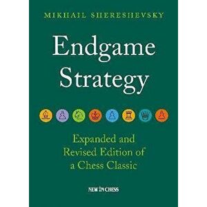 Endgame Strategy. The Revised and Expanded Edition of a Chess Classic, Paperback - Mikhail Shereshevsky imagine