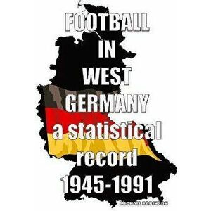 Football in West Germany 1945-1991. a statistical record, Paperback - Michael Robinson imagine