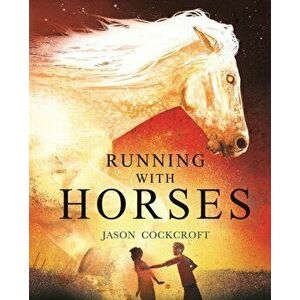 Running with Horses, Hardback - Jason Cockcroft imagine