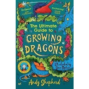 The Ultimate Guide to Growing Dragons (The Boy Who Grew Dragons 6), Paperback - Andy Shepherd imagine