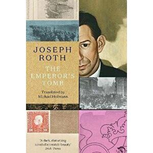 The Emperor's Tomb, Paperback - Joseph Roth imagine