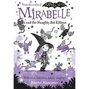 Mirabelle and the Naughty Bat Kittens. 1, Paperback - Harriet Muncaster imagine