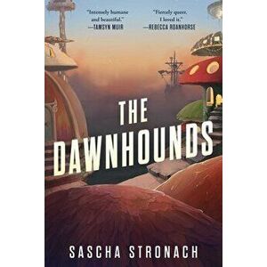 The Dawnhounds, Paperback - Sascha Stronach imagine