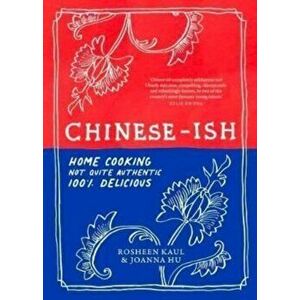 Chinese-ish. Home cooking, not quite authentic, 100% delicious, Hardback - Joanna Hu imagine