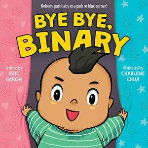Bye Bye, Binary, Board book - Eric Geron imagine