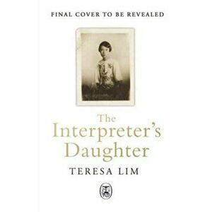 The Interpreter's Daughter. A remarkable true story of feminist defiance in 19th Century Singapore, Hardback - Teresa Lim imagine