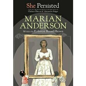 She Persisted: Marian Anderson, Paperback - Chelsea Clinton imagine